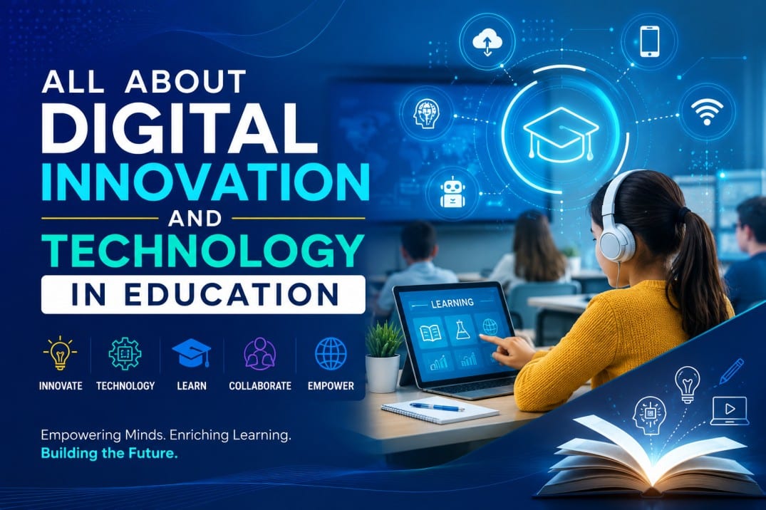 All About Digital Innovation and Technology in Education All About Digital Innovation and Technology in Education